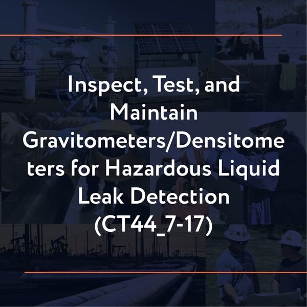 Picture of CT44_7-17: Inspect, Test, and Maintain Gravitometers/Densitometers for Hazardous Liquid Leak Detection
