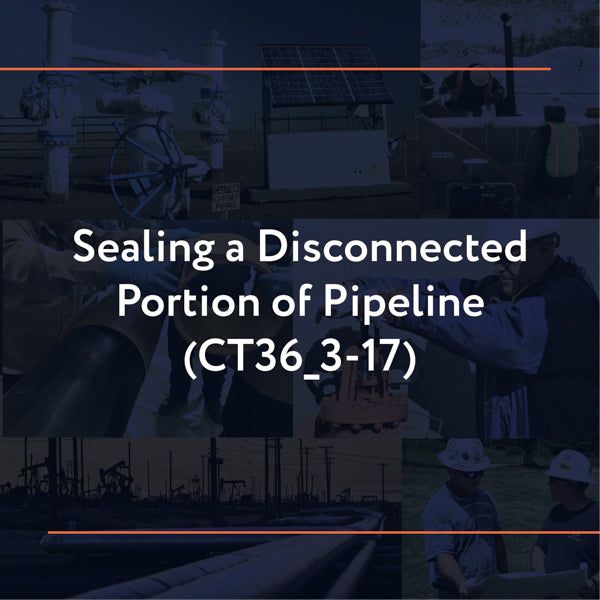 Picture of CT36_3-17: Sealing a Disconnected Portion of Pipeline
